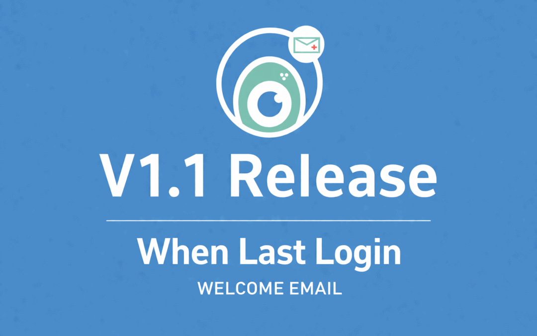 When Last Login Welcome Email V1.1 release