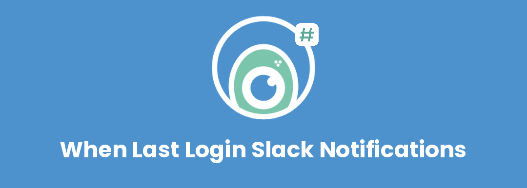 When Last Login Slack Notifications