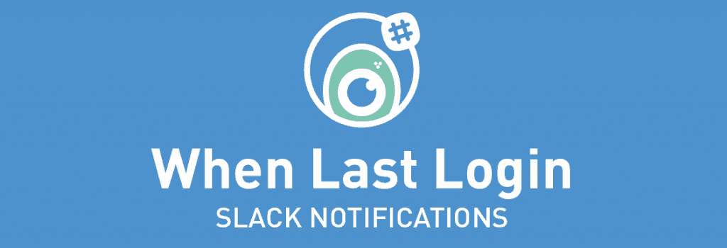 When Last Login Slack Notifications
